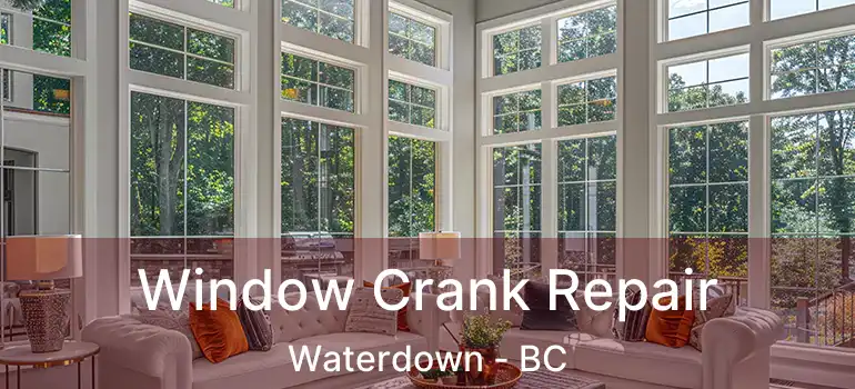  Window Crank Repair Waterdown - BC