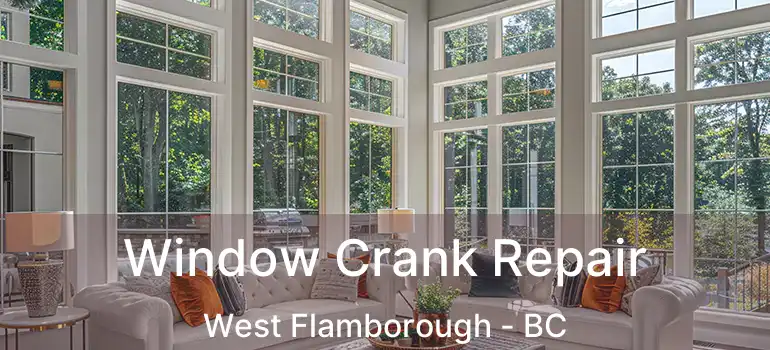 Window Crank Repair West Flamborough - BC