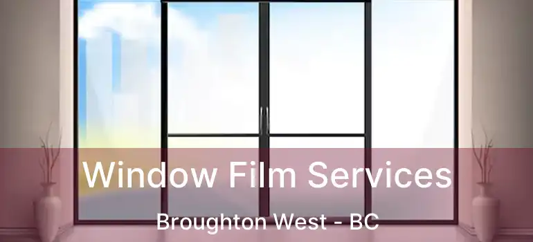 Window Film Services Broughton West - BC