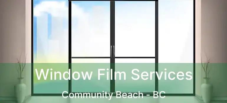  Window Film Services Community Beach - BC