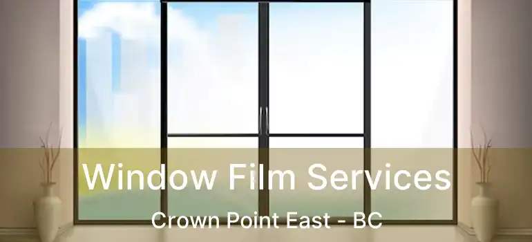  Window Film Services Crown Point East - BC