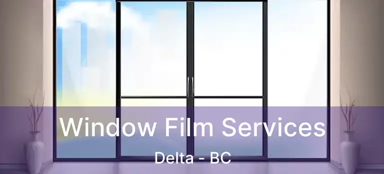  Window Film Services Delta - BC