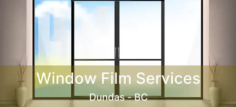 Window Film Services Dundas - BC
