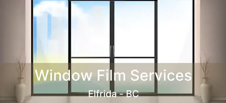  Window Film Services Elfrida - BC