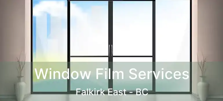  Window Film Services Falkirk East - BC