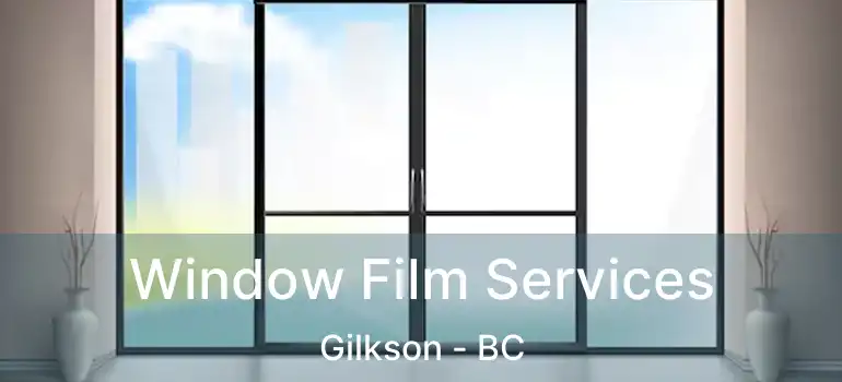  Window Film Services Gilkson - BC