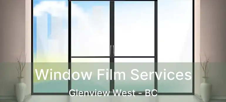  Window Film Services Glenview West - BC