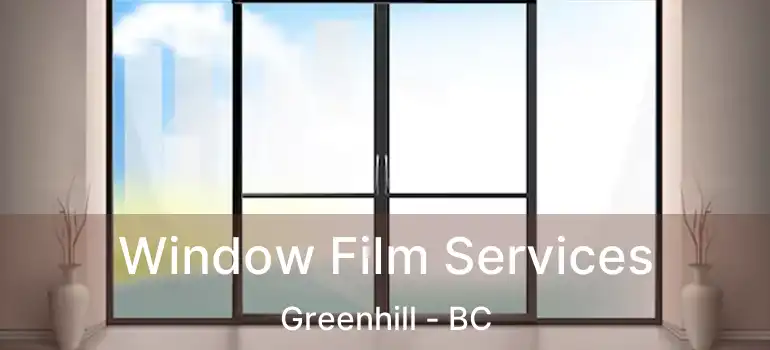  Window Film Services Greenhill - BC