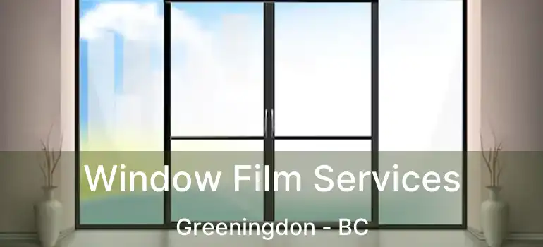  Window Film Services Greeningdon - BC