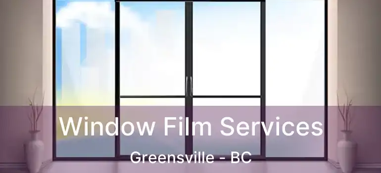  Window Film Services Greensville - BC