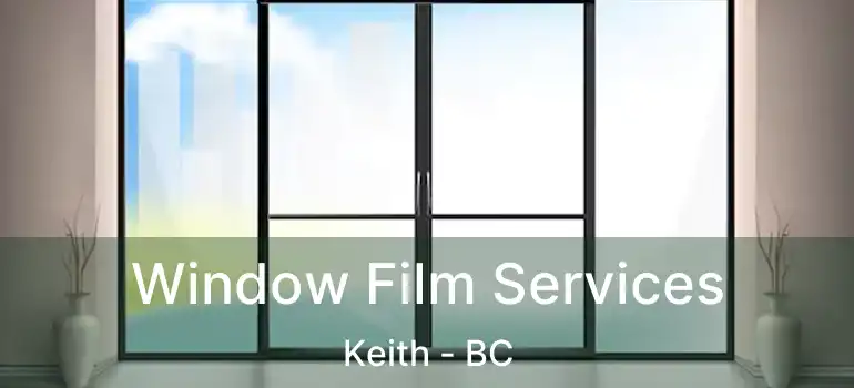  Window Film Services Keith - BC