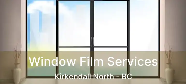  Window Film Services Kirkendall North - BC