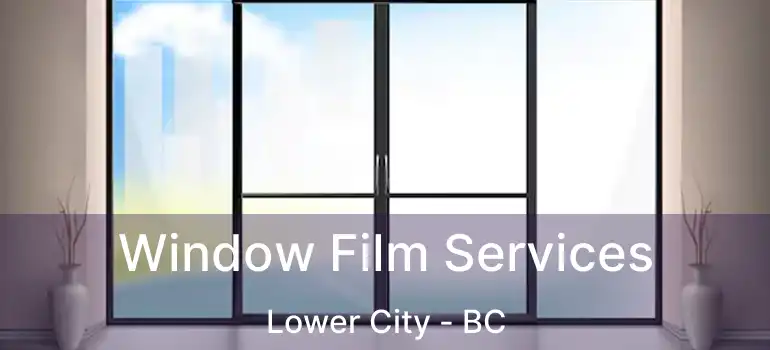  Window Film Services Lower City - BC