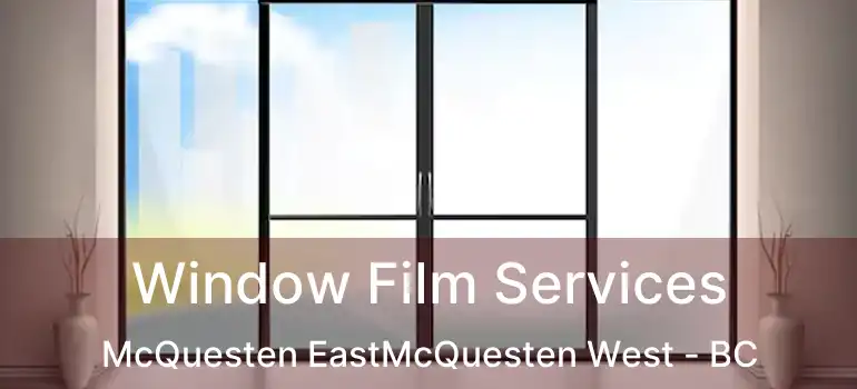  Window Film Services McQuesten EastMcQuesten West - BC