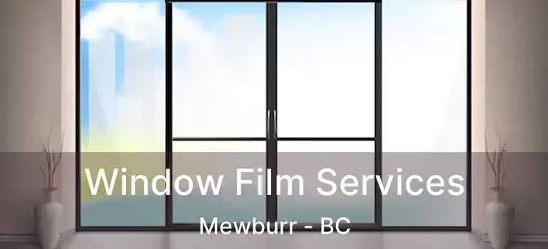  Window Film Services Mewburr - BC