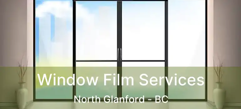  Window Film Services North Glanford - BC