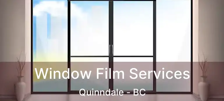  Window Film Services Quinndale - BC