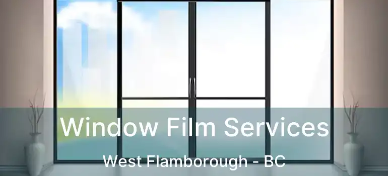  Window Film Services West Flamborough - BC