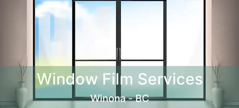  Window Film Services Winona - BC