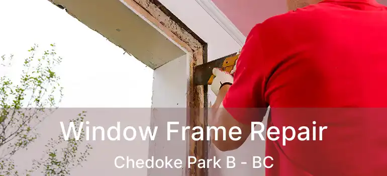  Window Frame Repair Chedoke Park B - BC