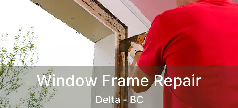  Window Frame Repair Delta - BC
