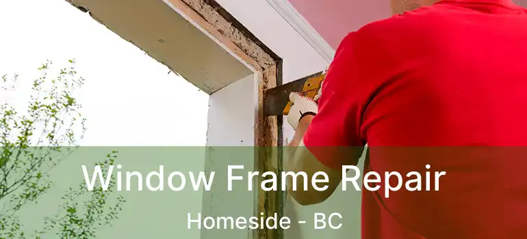  Window Frame Repair Homeside - BC