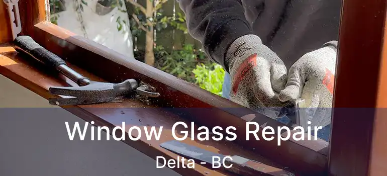  Window Glass Repair Delta - BC