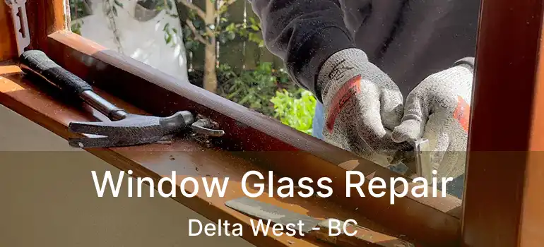  Window Glass Repair Delta West - BC