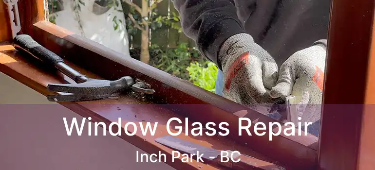  Window Glass Repair Inch Park - BC