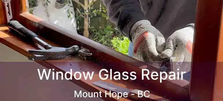 Window Glass Repair Mount Hope - BC