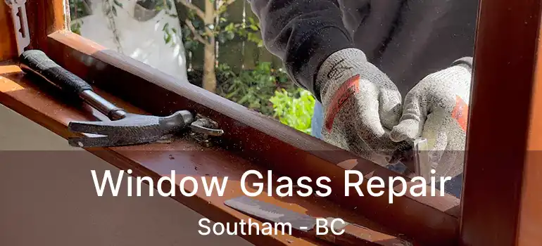  Window Glass Repair Southam - BC