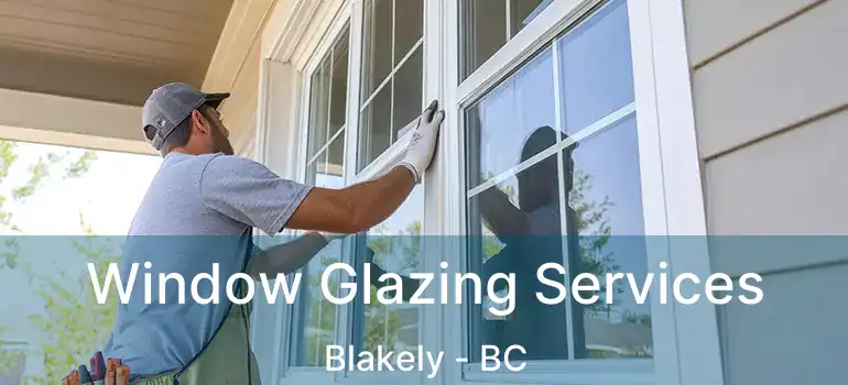  Window Glazing Services Blakely - BC