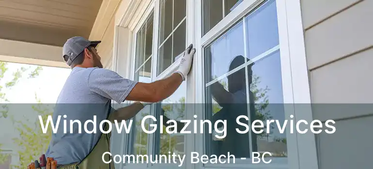  Window Glazing Services Community Beach - BC