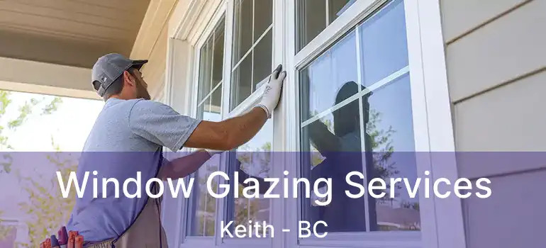  Window Glazing Services Keith - BC