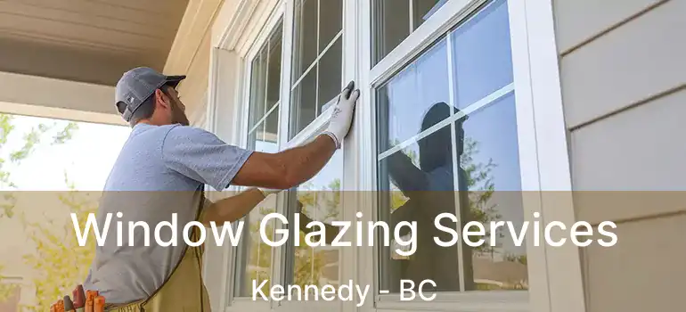  Window Glazing Services Kennedy - BC