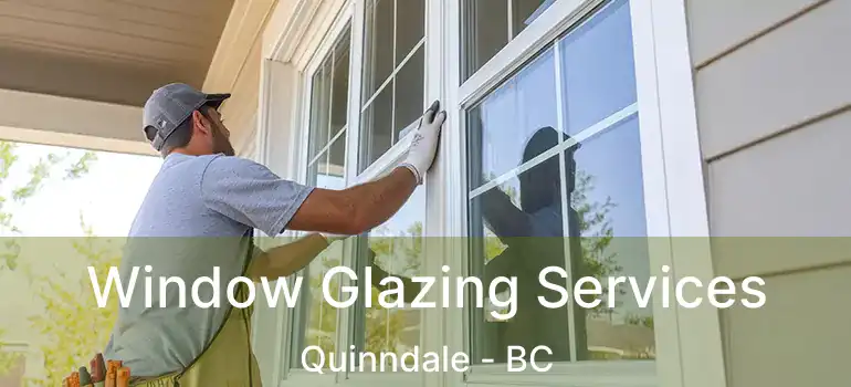  Window Glazing Services Quinndale - BC