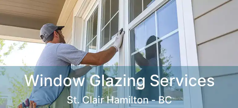  Window Glazing Services St. Clair Hamilton - BC