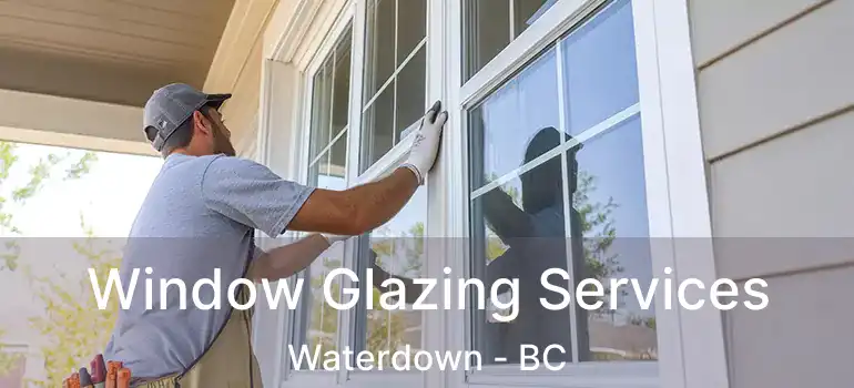  Window Glazing Services Waterdown - BC