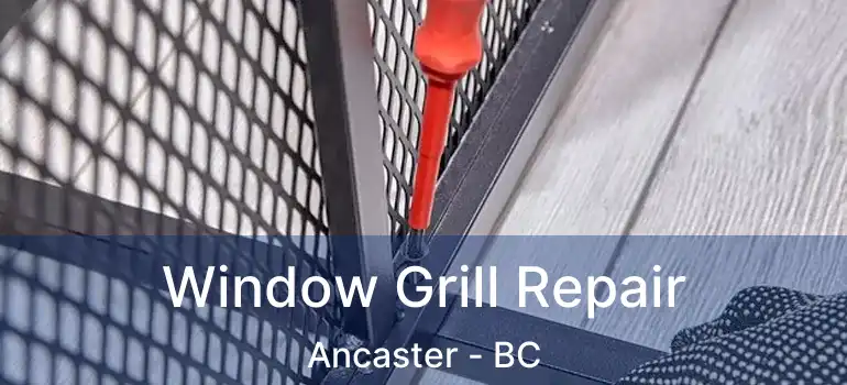  Window Grill Repair Ancaster - BC