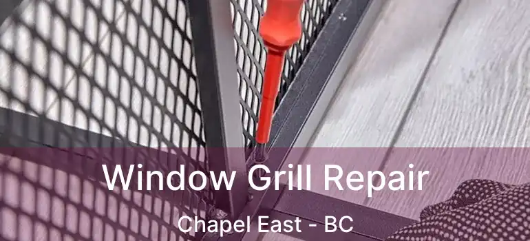  Window Grill Repair Chapel East - BC