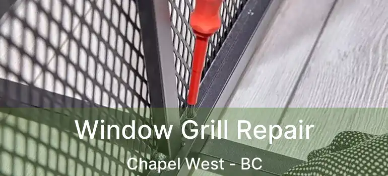  Window Grill Repair Chapel West - BC