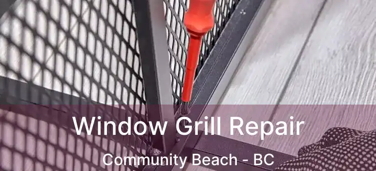  Window Grill Repair Community Beach - BC