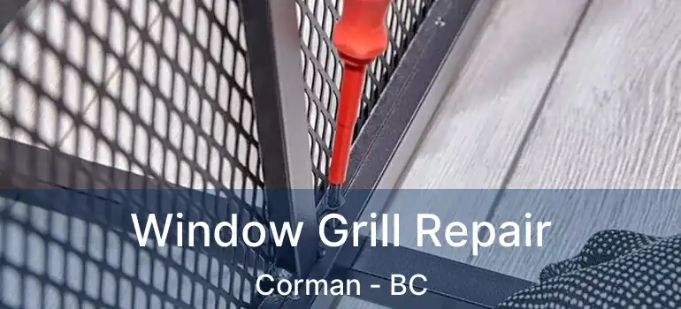  Window Grill Repair Corman - BC