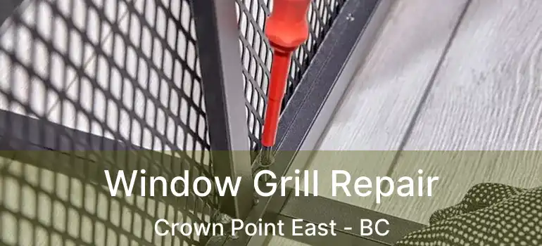  Window Grill Repair Crown Point East - BC