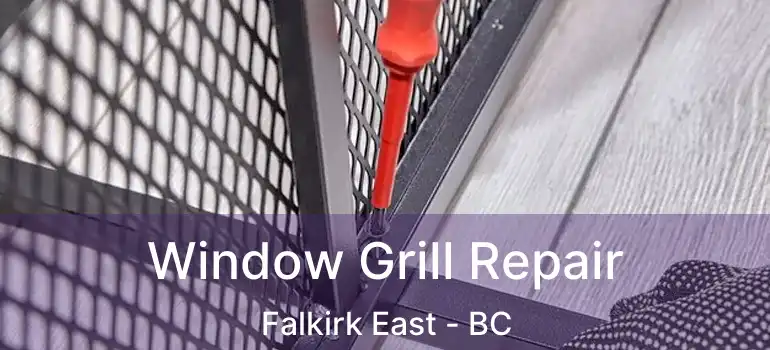  Window Grill Repair Falkirk East - BC