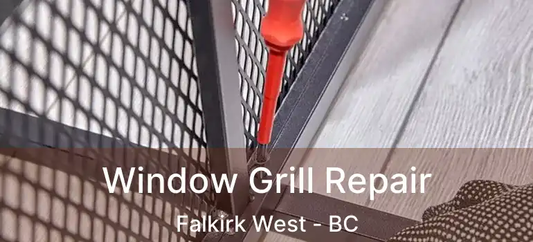  Window Grill Repair Falkirk West - BC