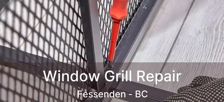  Window Grill Repair Fessenden - BC