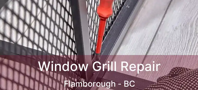  Window Grill Repair Flamborough - BC