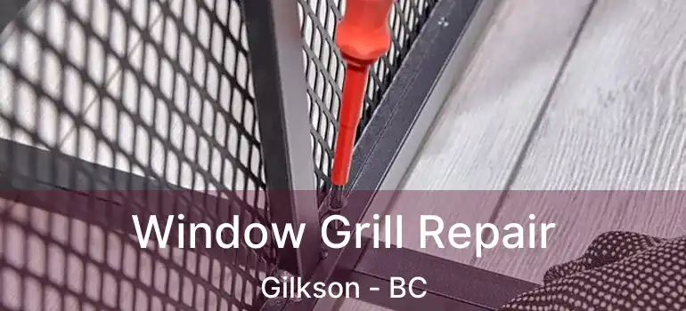  Window Grill Repair Gilkson - BC