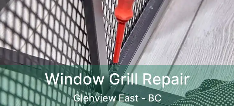  Window Grill Repair Glenview East - BC